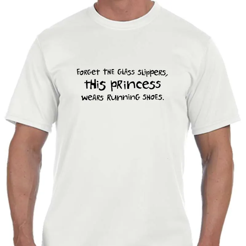 Men's Sports Tech Short Sleeve Crew - "Forget The Glass Slippers.  This Princess Wears Running Shoes"