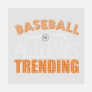 Sports - BASEBALL ALWAYS TRENDING